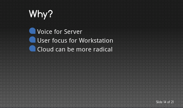 Voice for Server, user focus for Workstation, more radical Cloud