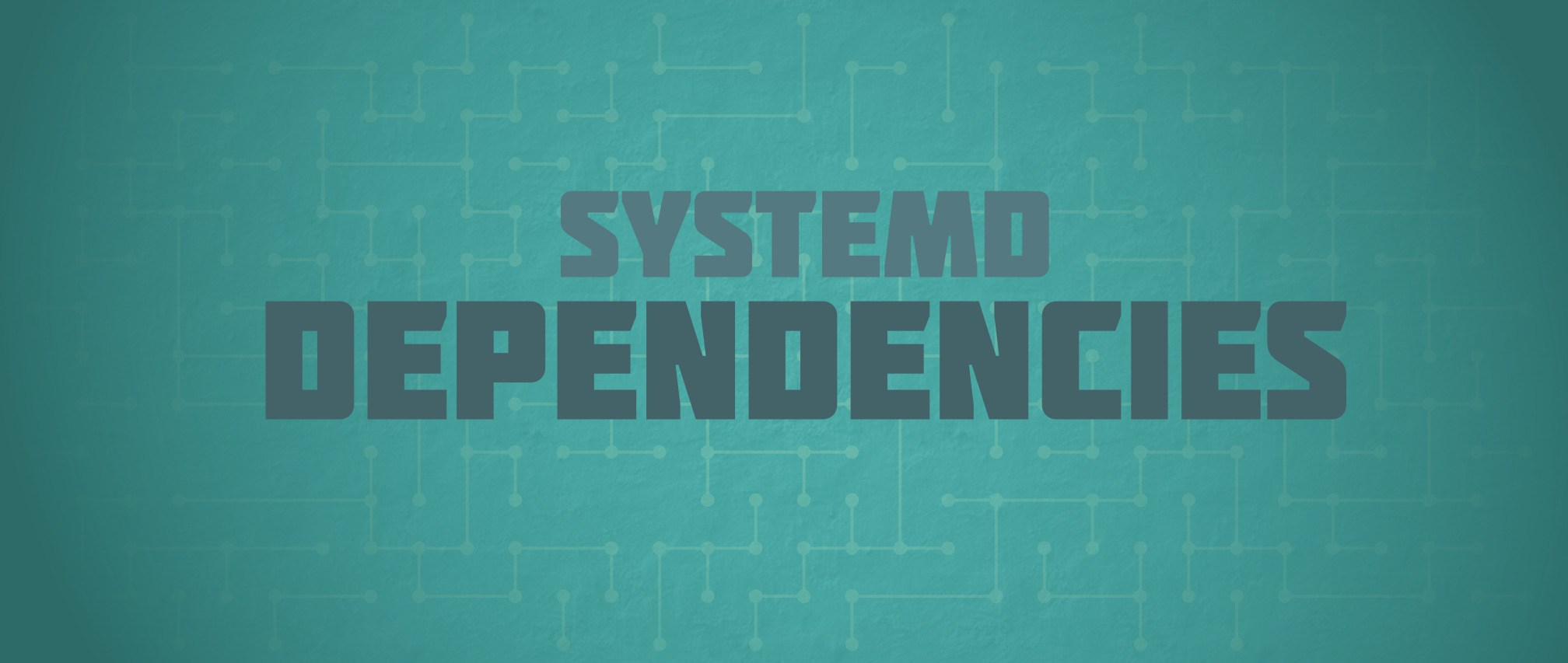 systemd: Unit dependencies and order - Fedora Magazine