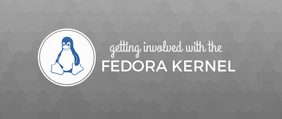 Getting involved with the Fedora kernel