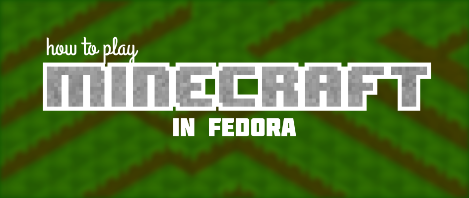 How to play Minecraft in Fedora