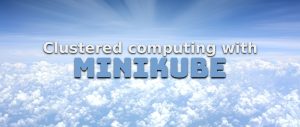 Clustered computing on Fedora with Minikube