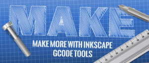 MAKE MORE with Inkscape - GCode Tools