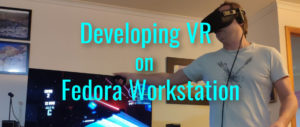 Developing VR on Fedora Workstation