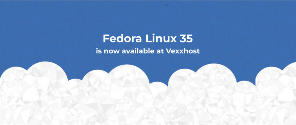 Fedora Linux 35 is now available at Vexxhost - Fedora Magazine