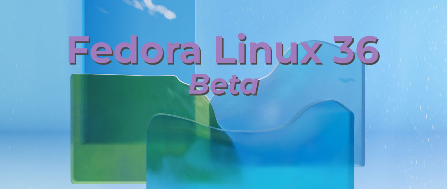 Announcing the release of Fedora Linux 36 Beta - Fedora Magazine