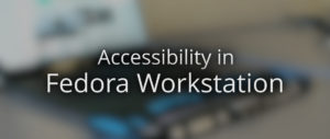 Accessibility in Fedora Workstation Featured Image