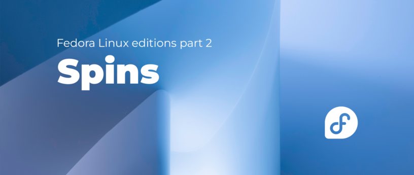 Fedora Linux editions part 2 Spins