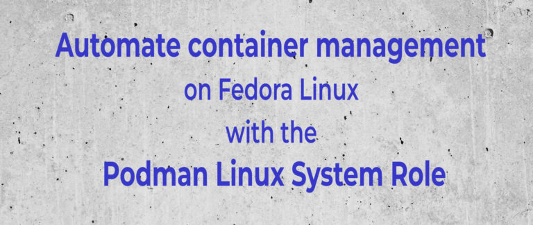 Automate container management on Fedora Linux with the Podman Linux ...