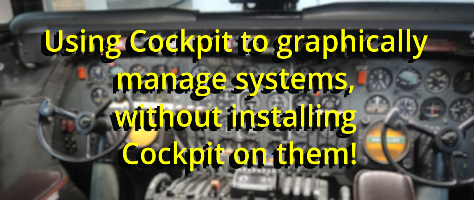 Using Cockpit To Graphically Manage Systems Without Installing Cockpit