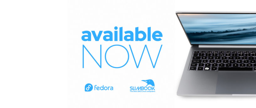A Fedora Slimbook is off to the right with the words "available now" in the middle and the Fedora and Slimbook logos at the bottom.