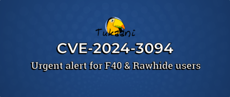A generic blue background appears with the text written, "CVE-2024-3094: Urgent alert for F40 & Rawhide users." The logo of the Tukaani project appears toward the top. The logo is commonly associated with the xz project.