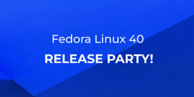 Fedora Linux 40 Release Party!
