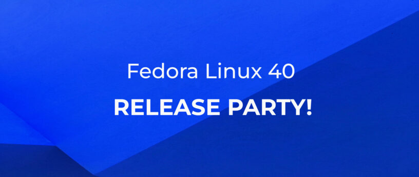 Fedora Linux 40 Release Party!