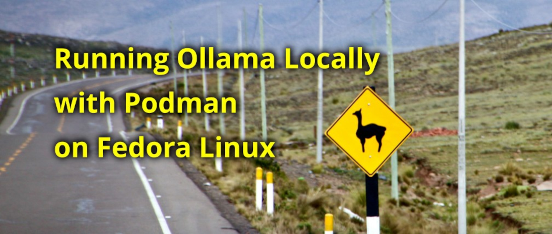 Running Ollama Locally with Podman on Fedora Linux